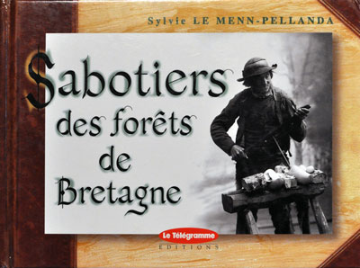 Sabotiers des forets de Bretagne